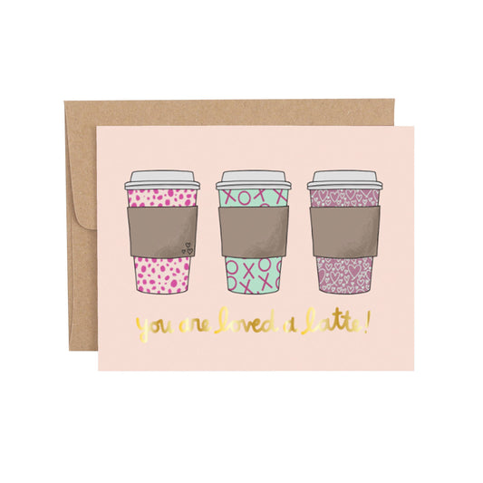 Loved a Latte  Greeting Card