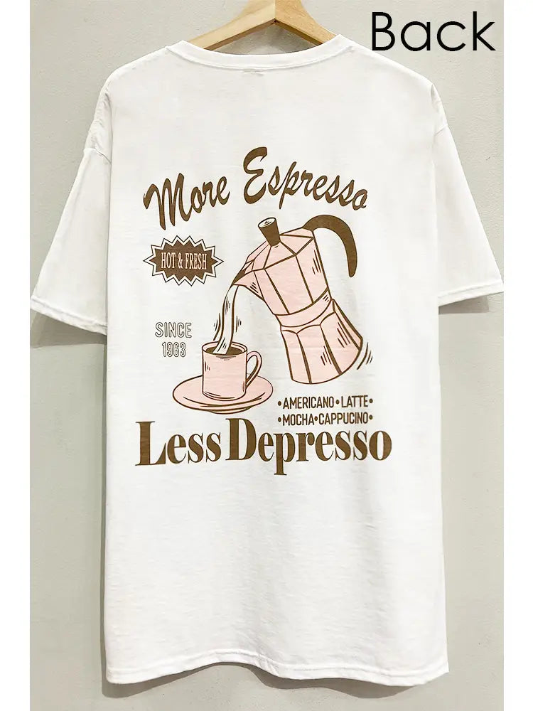 More Espresso Less Depresso Tee